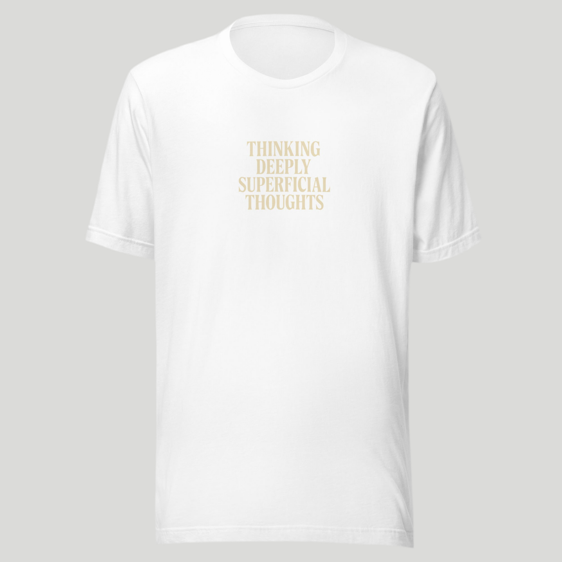 THINKING Deeply Superficial - Unisex t-shirt